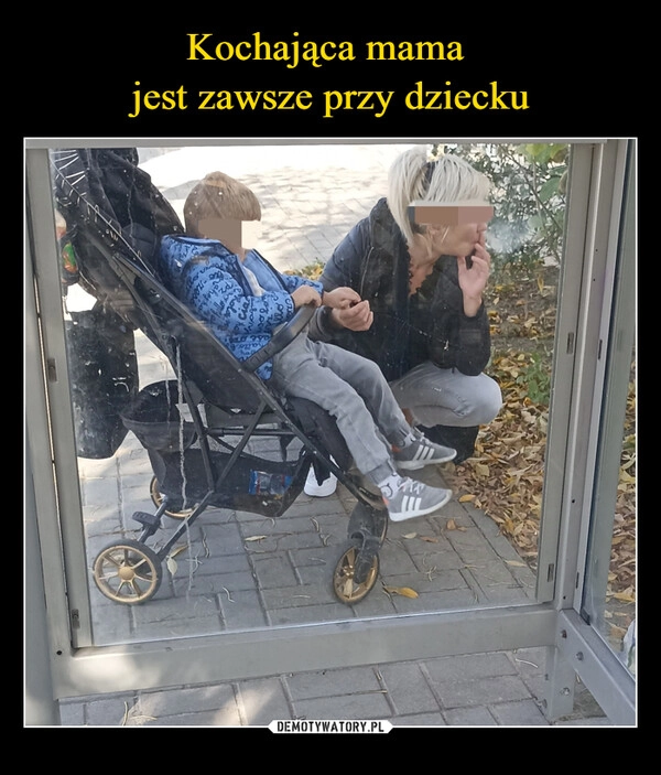 
    Kochająca mama 
jest zawsze przy dziecku