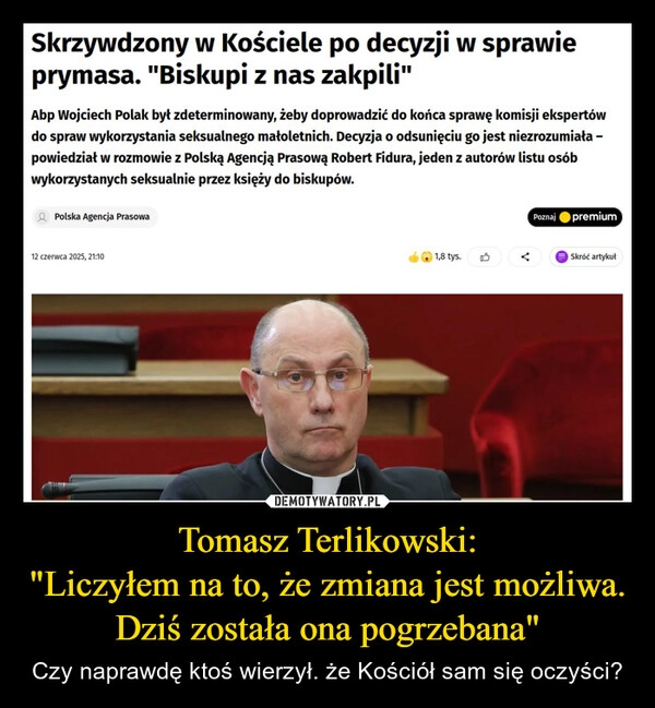 
    Tomasz Terlikowski:
"Liczyłem na to, że zmiana jest możliwa. Dziś została ona pogrzebana"