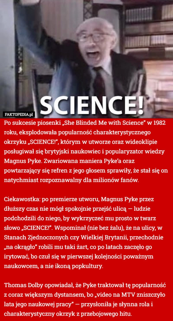 
    Po sukcesie piosenki „She Blinded Me with Science” w 1982 roku, eksplodowała