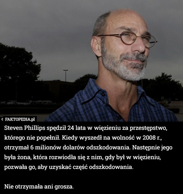 
    Steven Phillips spędził 24 lata w więzieniu za przestępstwo, którego nie
