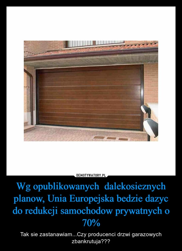 
    Wg opublikowanych  dalekosieznych planow, Unia Europejska bedzie dazyc do redukcji samochodow prywatnych o 70%