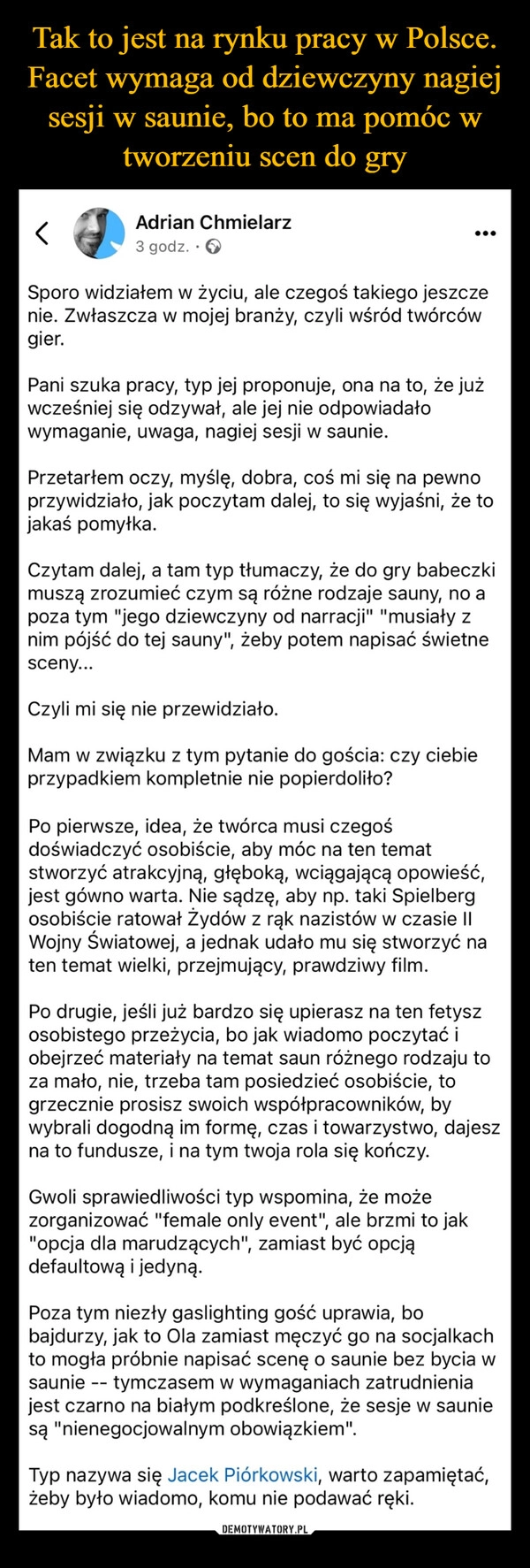 
    Tak to jest na rynku pracy w Polsce. Facet wymaga od dziewczyny nagiej sesji w saunie, bo to ma pomóc w tworzeniu scen do gry