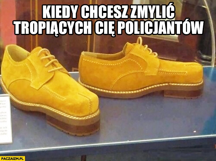 
    Buty z odwrotną odwróconą podeszwą kiedy chcesz zmylić tropiących Cię policjantów