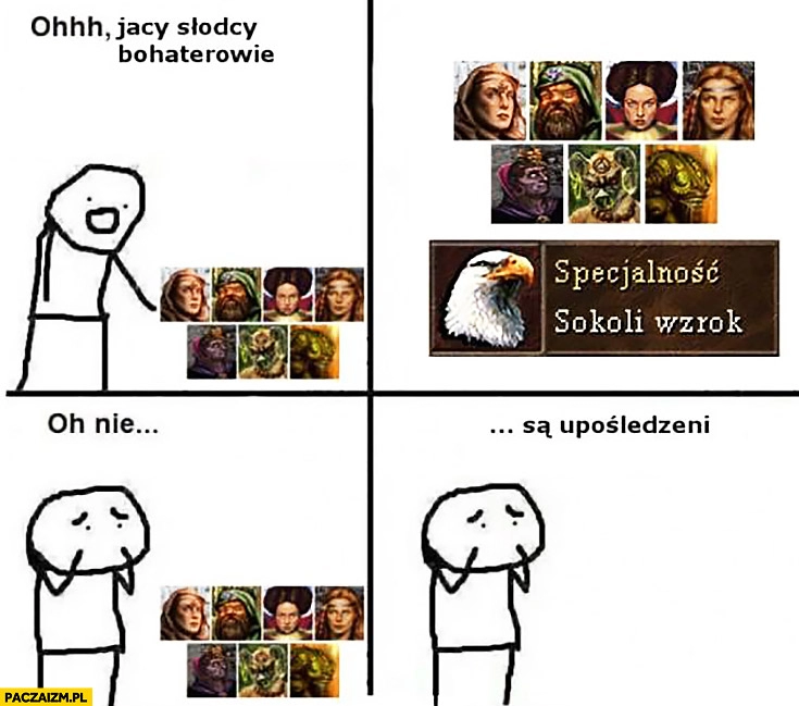 
    Oh jacy słodcy bohaterowie, specjalność: sokoli wzrok. Oh nie, są upośledzeni Heroes of Might and Magic 3