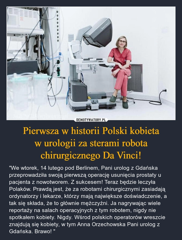 
    Pierwsza w historii Polski kobieta
 w urologii za sterami robota 
chirurgicznego Da Vinci!