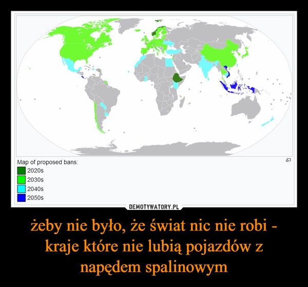 
    żeby nie było, że świat nic nie robi - kraje które nie lubią pojazdów z napędem spalinowym