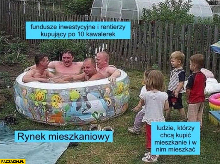 
    Rynek mieszkaniowy fundusze i rentierzy kupujący po 10 kawalerek vs ludzie którzy chcą kupić mieszkanie i w nim mieszkać basenik dzieci