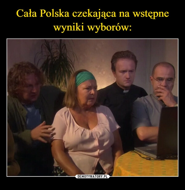 
    Cała Polska czekająca na wstępne wyniki wyborów: