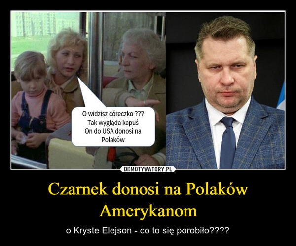 
    Czarnek donosi na Polaków Amerykanom