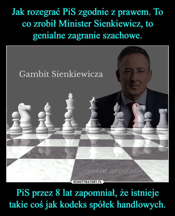 
    Jak rozegrać PiS zgodnie z prawem. To co zrobił Minister Sienkiewicz, to genialne zagranie szachowe. PiS przez 8 lat zapomniał, że istnieje takie coś jak kodeks spółek handlowych.