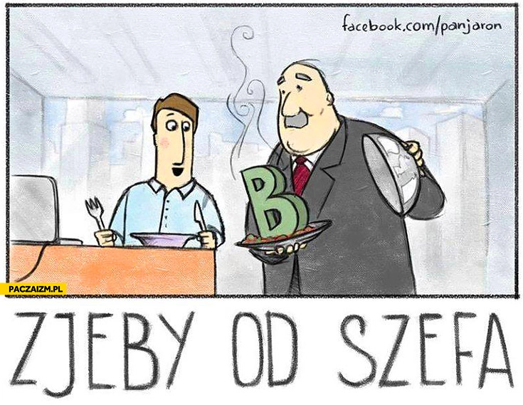 
    Zjeby od szefa zje b