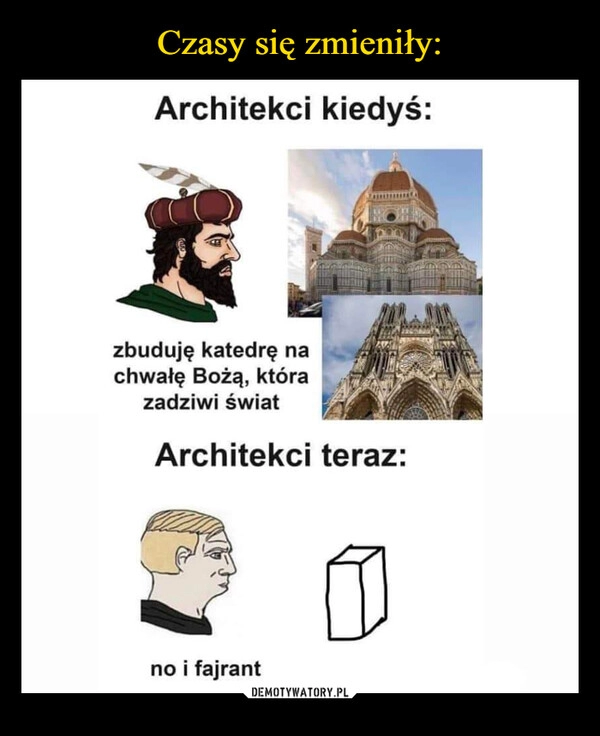 
    Czasy się zmieniły: