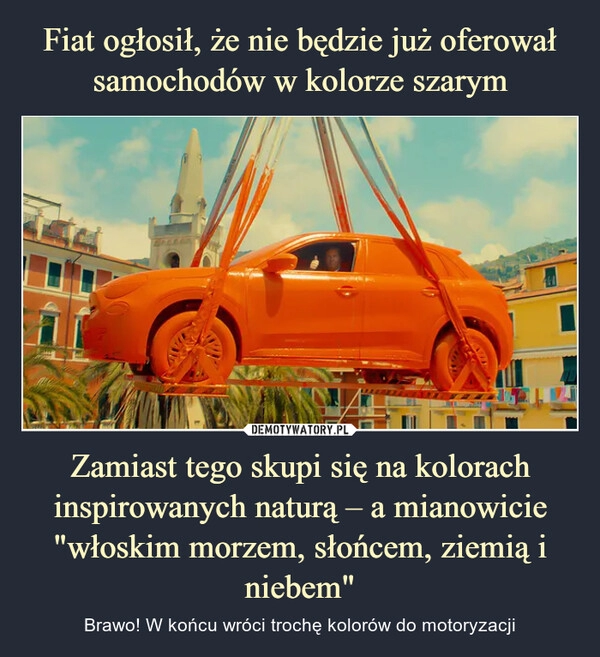 
    Fiat ogłosił, że nie będzie już oferował samochodów w kolorze szarym Zamiast tego skupi się na kolorach inspirowanych naturą – a mianowicie "włoskim morzem, słońcem, ziemią i niebem"