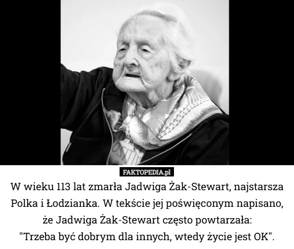 
    W wieku 113 lat zmarła Jadwiga Żak-Stewart najstarsza Polka i Łodzianka.