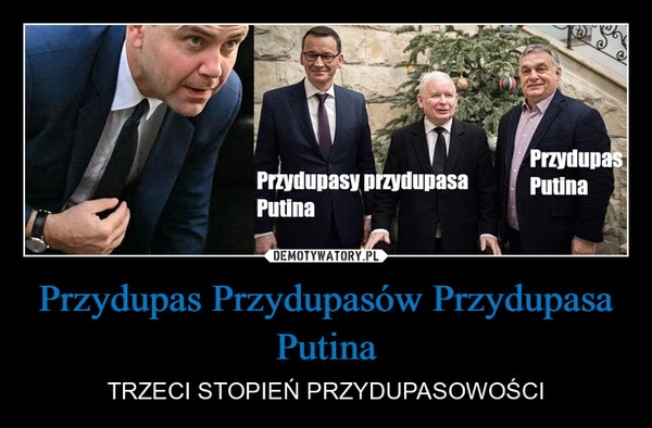 
    Przydupas Przydupasów Przydupasa Putina