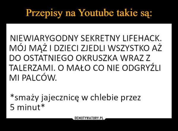 
    
Przepisy na Youtube takie są: 