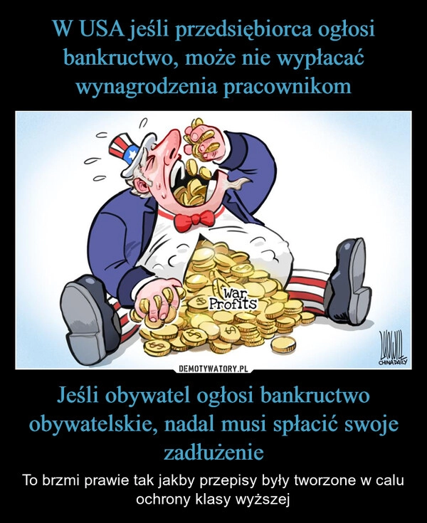 
    W USA jeśli przedsiębiorca ogłosi bankructwo, może nie wypłacać wynagrodzenia pracownikom Jeśli obywatel ogłosi bankructwo obywatelskie, nadal musi spłacić swoje zadłużenie