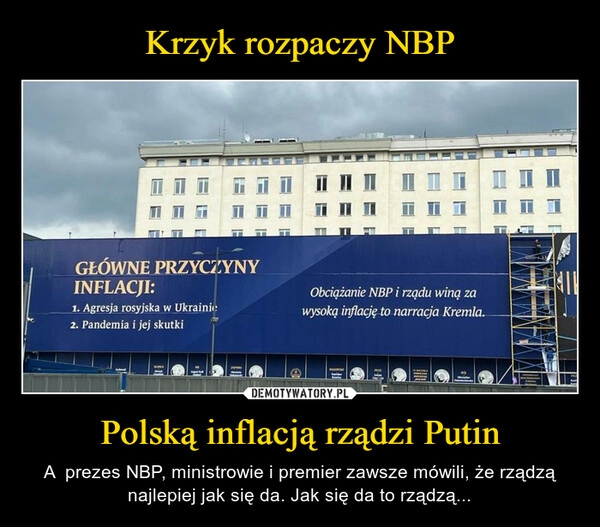 
    Krzyk rozpaczy NBP Polską inflacją rządzi Putin