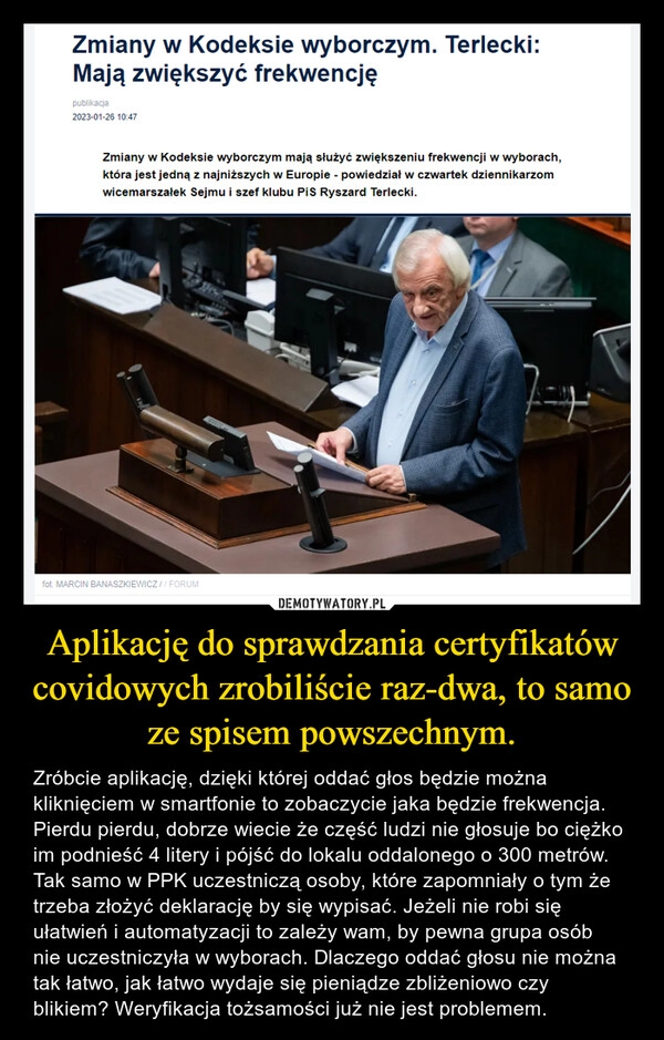 
    Aplikację do sprawdzania certyfikatów covidowych zrobiliście raz-dwa, to samo ze spisem powszechnym. 