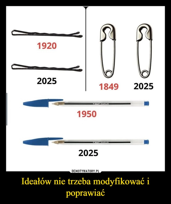 
    Ideałów nie trzeba modyfikować i poprawiać