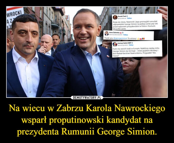 
    Na wiecu w Zabrzu Karola Nawrockiego wsparł proputinowski kandydat na prezydenta Rumunii George Simion.