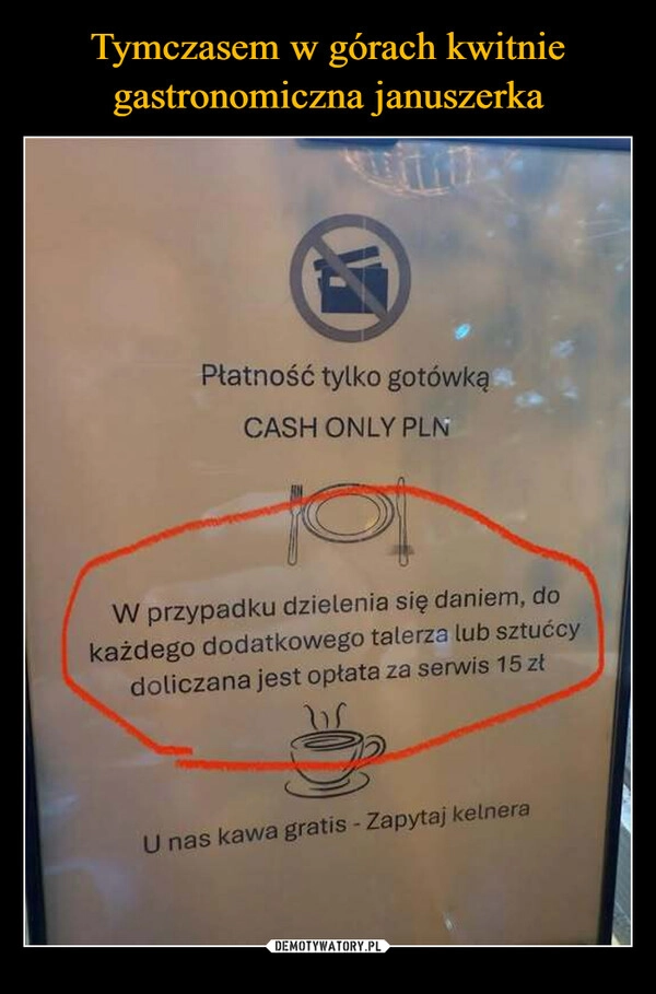 
    Tymczasem w górach kwitnie gastronomiczna januszerka
