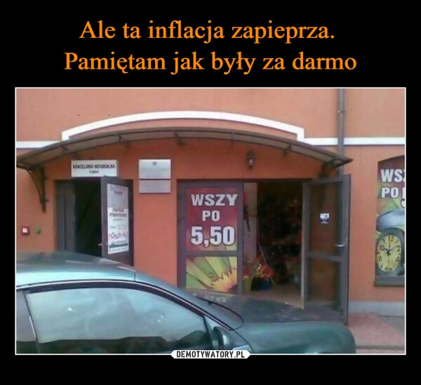 
    Ale ta inflacja zapieprza. 
Pamiętam jak były za darmo