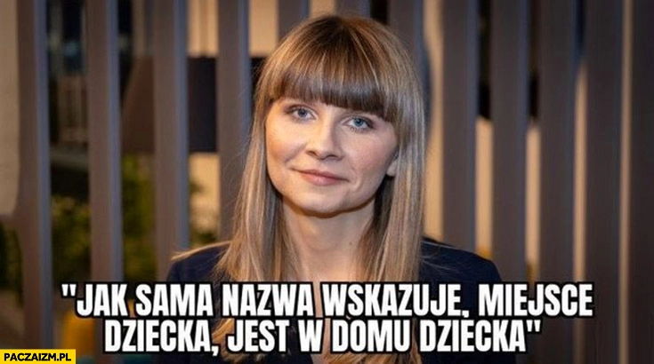 Monika Horna-Cieślak jak sama nazwa wskazuje miejsce dziecka jest w domu dziecka