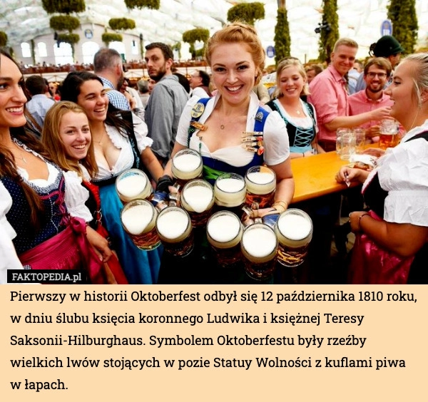 
    Pierwszy w historii Oktoberfest odbył się 12 października 1810 roku, w dniu