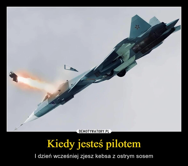 
    Kiedy jesteś pilotem