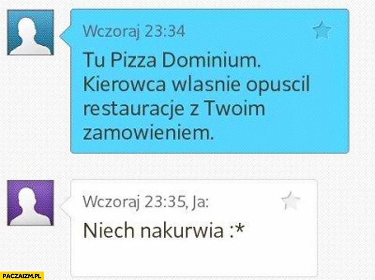 
    Pizza kierowca opuścił restaurację z zamówieniem niech nakurwia