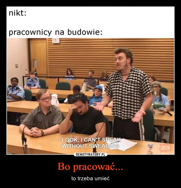 
    Bo pracować...