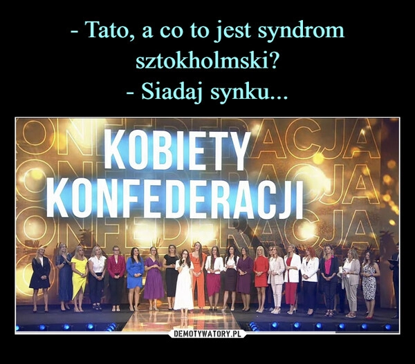 
    - Tato, a co to jest syndrom sztokholmski?
- Siadaj synku...