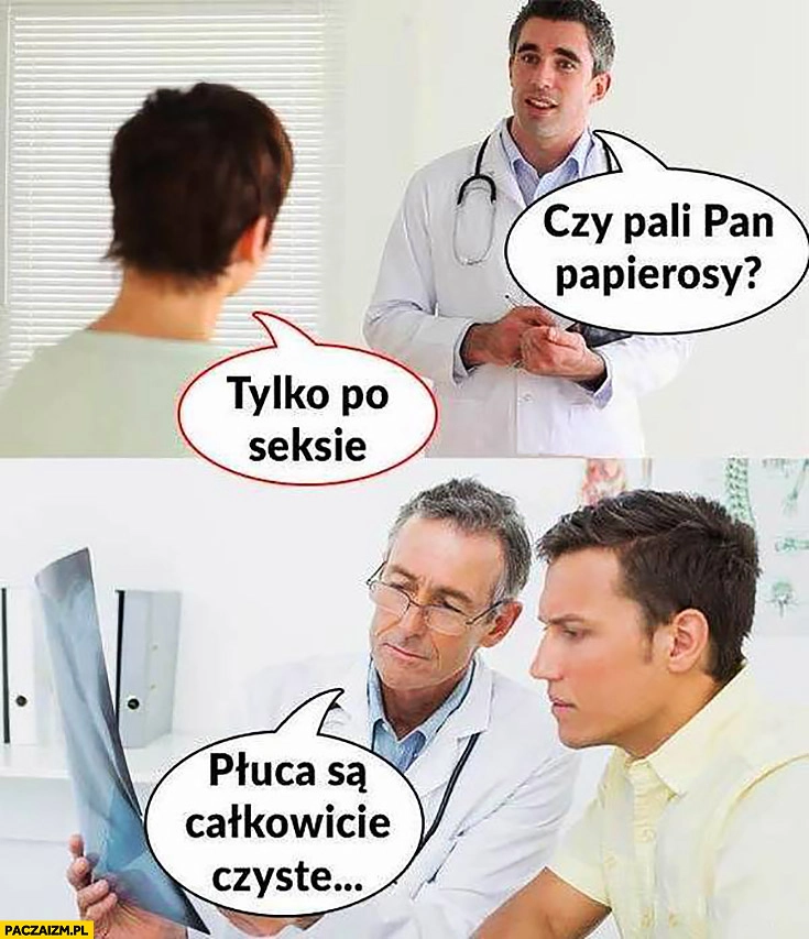 Czy pali pan papierosy? Tylko po seksie, płuca są całkowicie czyste u lekarza