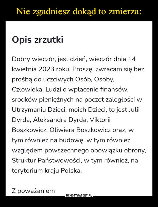 
    Nie zgadniesz dokąd to zmierza: