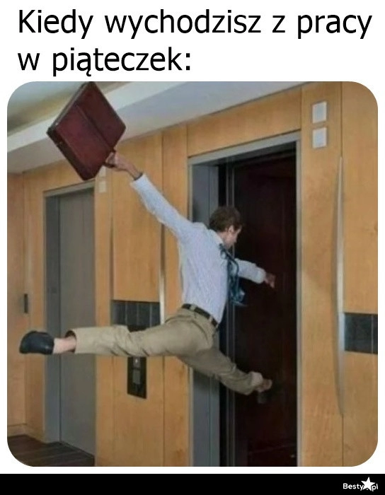 
    Wyjście z pracy w piątek 