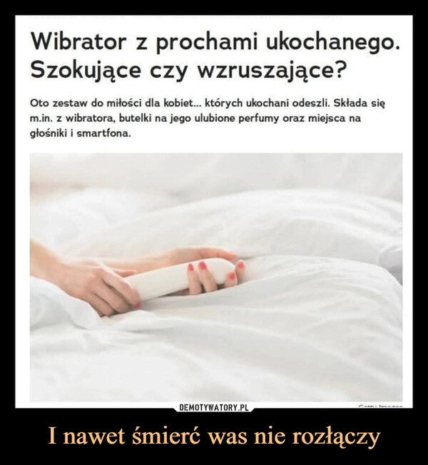 
    I nawet śmierć was nie rozłączy