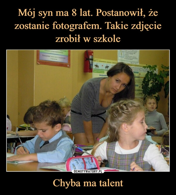 
    Mój syn ma 8 lat. Postanowił, że zostanie fotografem. Takie zdjęcie zrobił w szkole Chyba ma talent