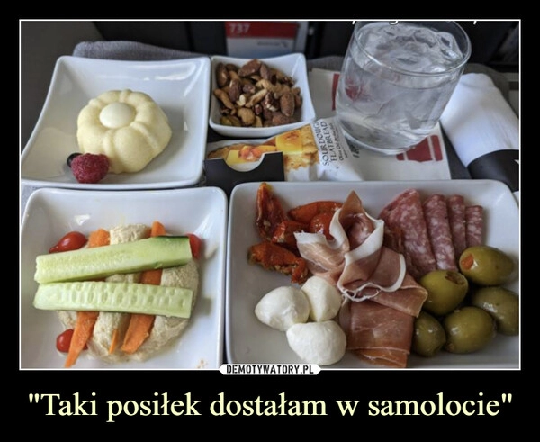 
    "Taki posiłek dostałam w samolocie"