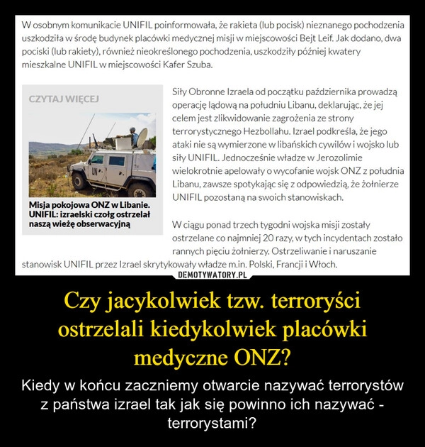 
    Czy jacykolwiek tzw. terroryści ostrzelali kiedykolwiek placówki medyczne ONZ?