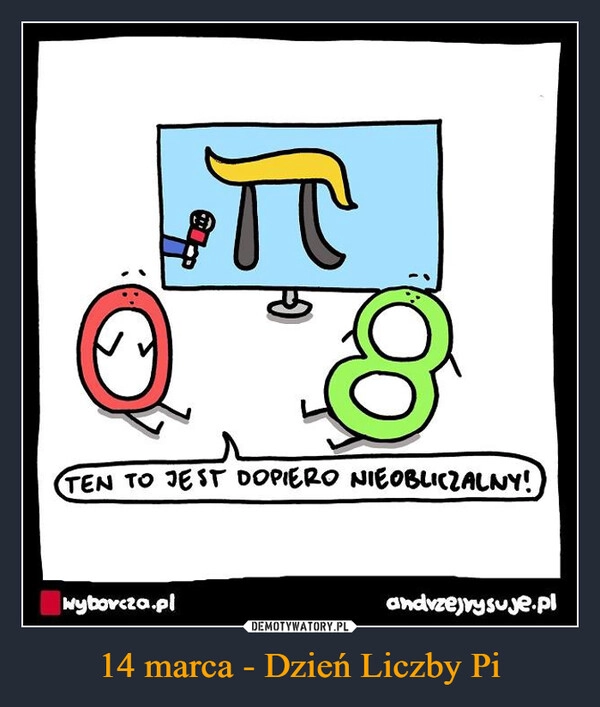 
    14 marca - Dzień Liczby Pi