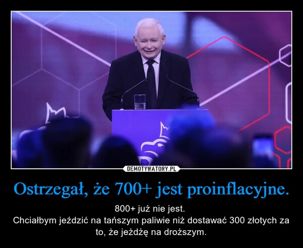 
    Ostrzegał, że 700+ jest proinflacyjne.