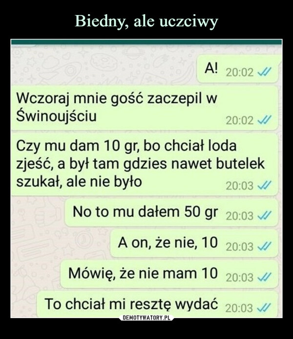 
    Biedny, ale uczciwy