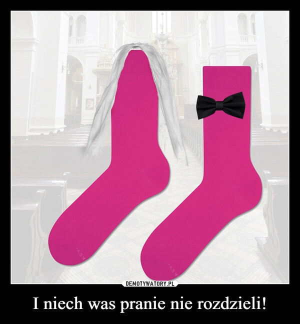 
    I niech was pranie nie rozdzieli!