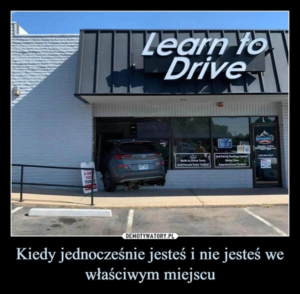 
    Kiedy jednocześnie jesteś i nie jesteś we właściwym miejscu