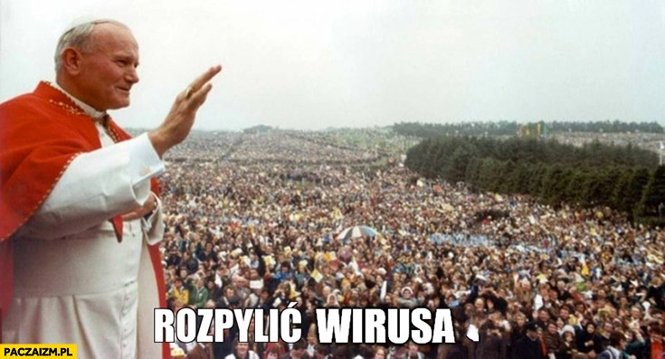 
    Papież spotkanie rozpylić wirusa