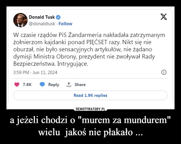 
    a jeżeli chodzi o "murem za mundurem" wielu  jakoś nie płakało ...