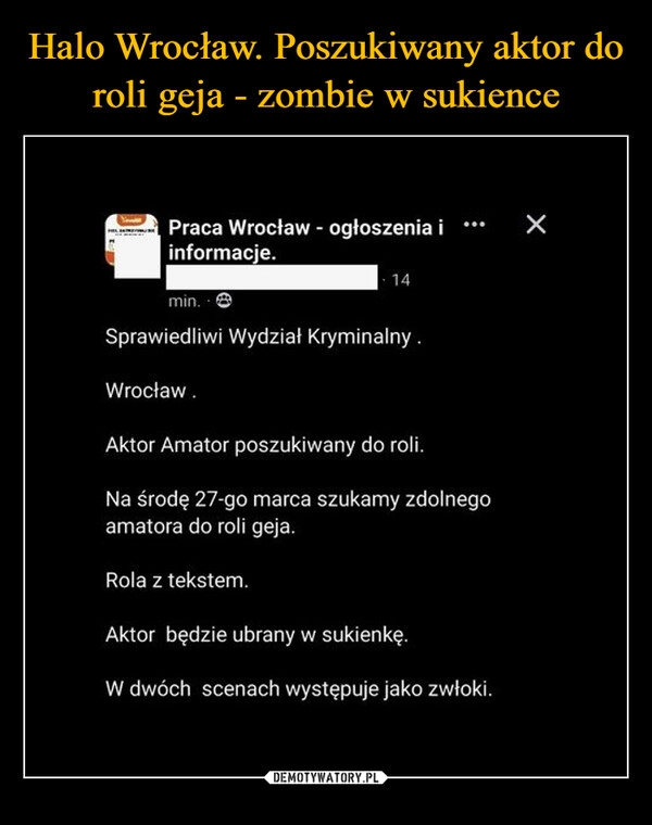 
    Halo Wrocław. Poszukiwany aktor do roli geja - zombie w sukience