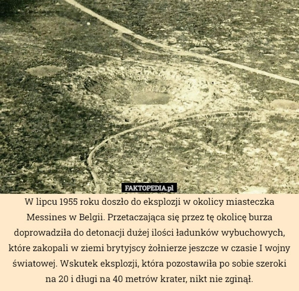 
    W lipcu 1955 roku doszło do eksplozji w okolicy miasteczka Messines w Belgii.