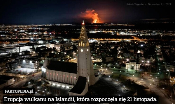 
    Erupcja wulkanu na Islandii, która rozpoczęła się 21 listopada.